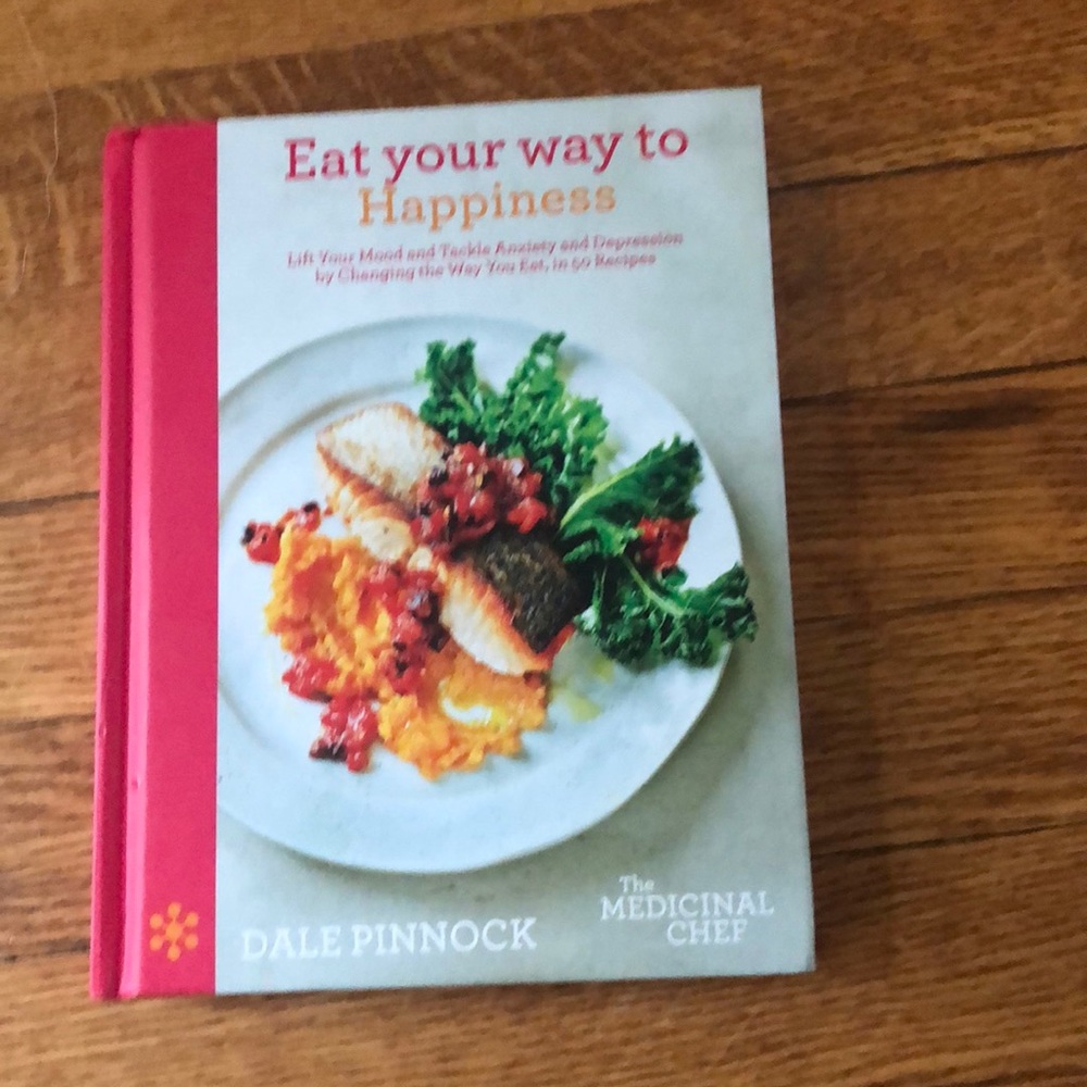 Eat Your Way To Happiness - Cook Book